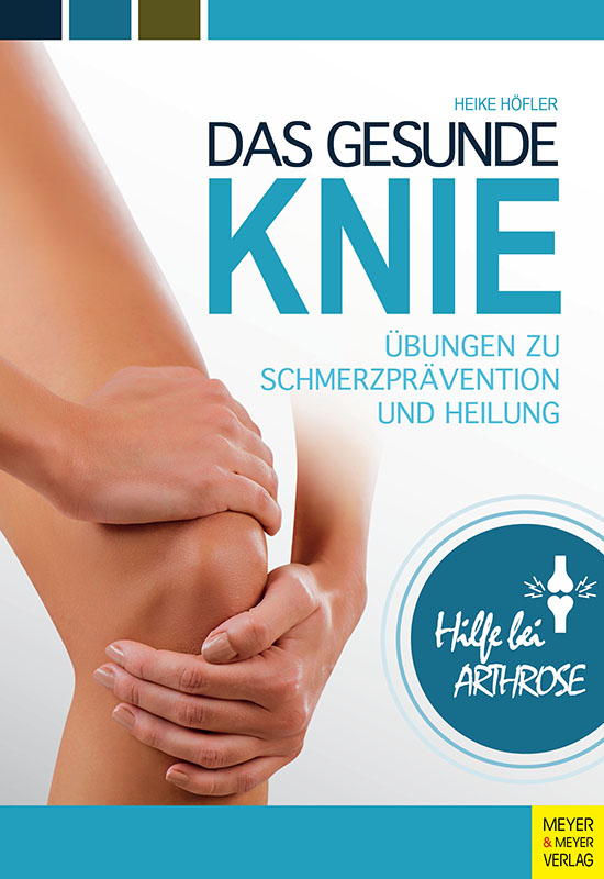 Das gesunde Knie - Übungen zu Schmerzprävention und Heilung (Höfler, Heike)