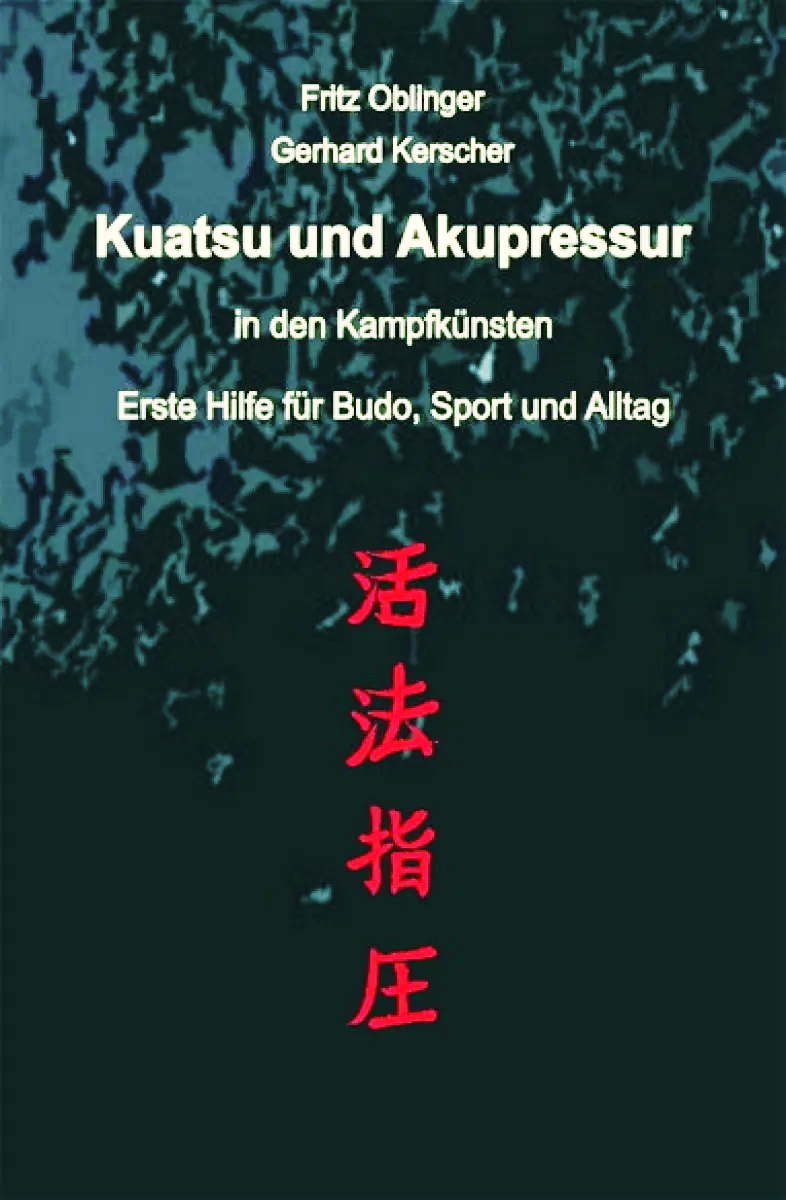 Kuatsu und Akupressur in den Kampfkünsten (Oblinger / Kerscher)