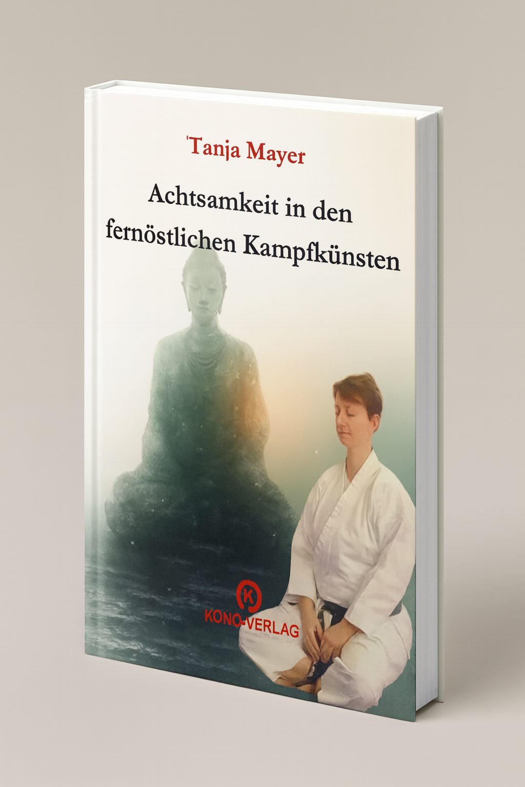 Achtsamkeit in den fernöstlichen Kampfkünsten (Mayer, Tanja)