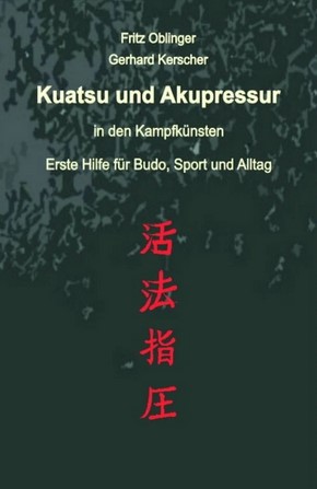 Kuatsu und Akupressur in den Kampfkünsten (Fritz Obliner, Gerhard Kerscher)
