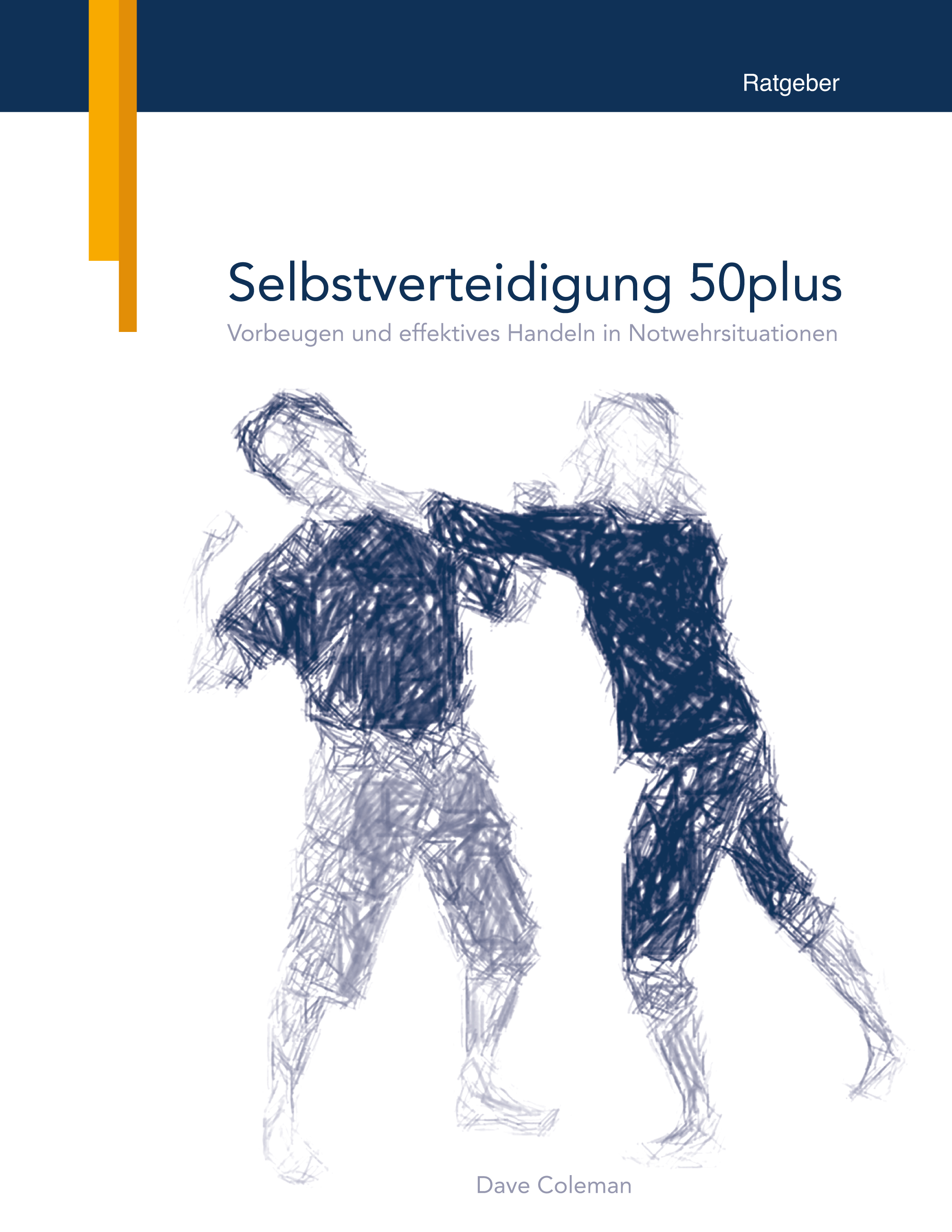 Selbstverteidigung 50plus - Vorbeugen und effektiv handeln in Notwehrsituationen (Coleman, Dave)