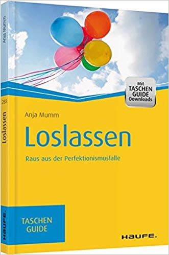 Loslassen - Raus aus der Perfektionismusfalle