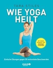 Wie Yoga heilt - Stiles, Tara