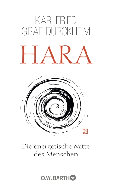 Hara - Die energetische Mitte des Menschen [Graf Dürckheim, Karlfried]