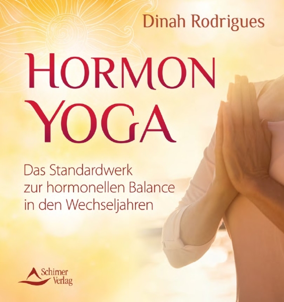 Hormon-Yoga: Das Standardwerk zur hormonellen Balance in den Wechseljahren [Rodrigues, Dinah]