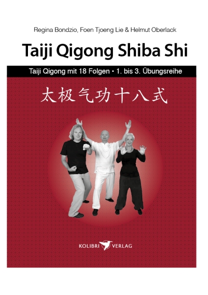 Taiji Qigong Shiba Shi: Taiji Qigong mit 18 Folgen, 1. bis 3. Übungsreihe [Bondzio, Regina / Tjoeng