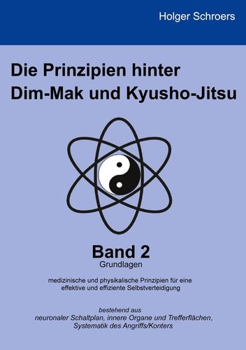 Die Prinzipien hinter Dim-Mak und Kyusho-Jitsu: Band 2 [Schroers, Holger]