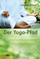 Der Yoga-Pfad - Liebe und Achtsamkeit im täglichen Leben [Reinelt, Joachim]