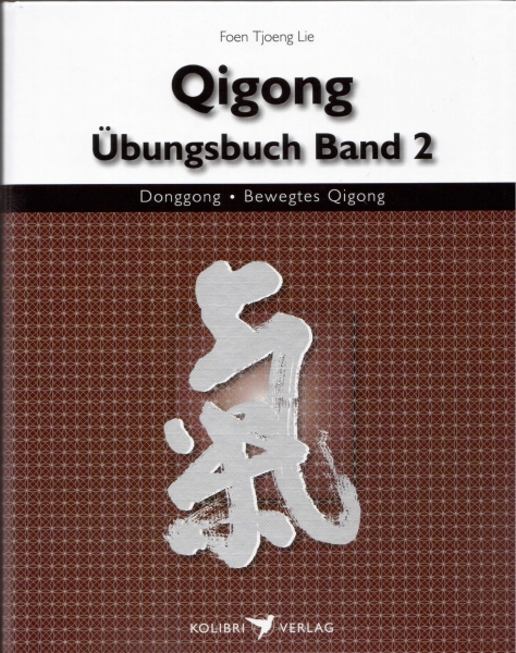 Qi Gong Übungsbuch Band 2 - Donggong (Bewegtes Qigong) [Tjoeng Lie, Foen]