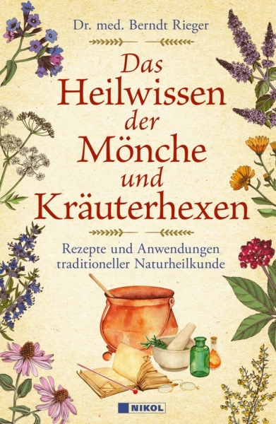 Das Heilwissen der Mönche und Kräuterhexen (Rieger, Dr. med. Berndt)
