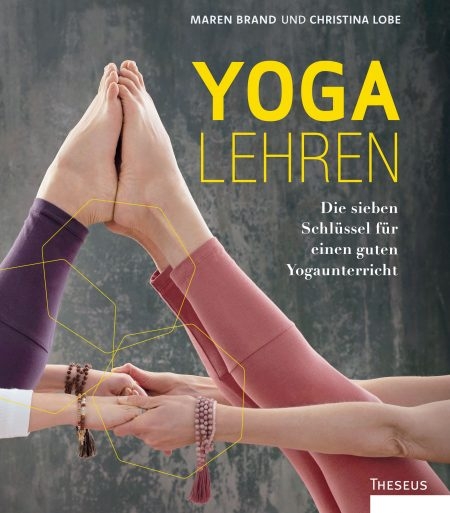 Yoga lehren - Die sieben Schlüssel für einen guten Yogaunterricht
